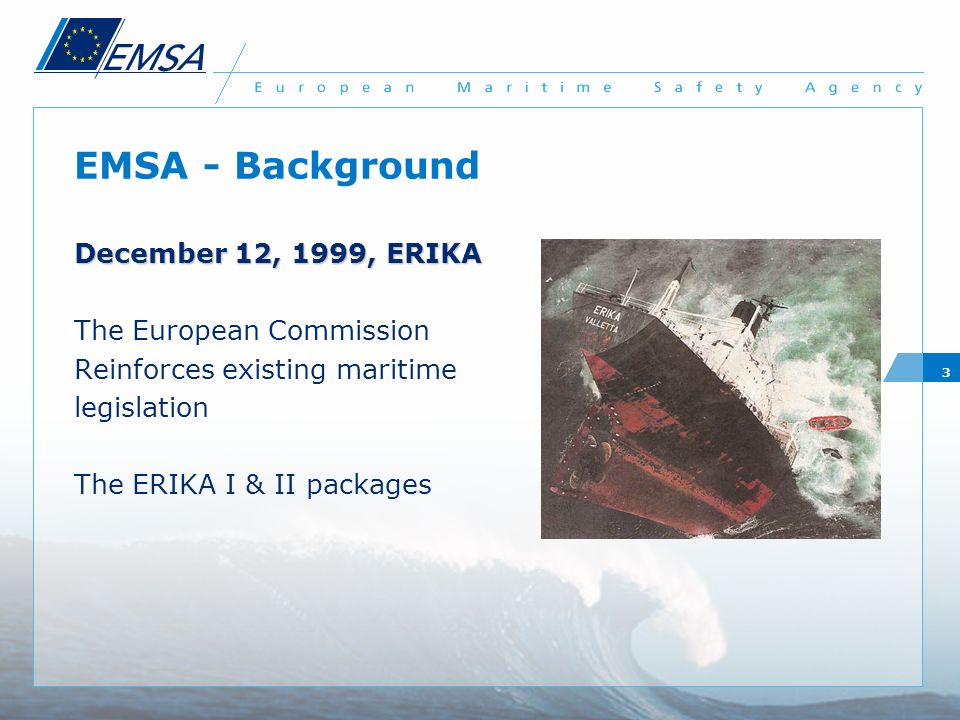 EMSA - Background December 12, 1999, ERIKA The European Commission