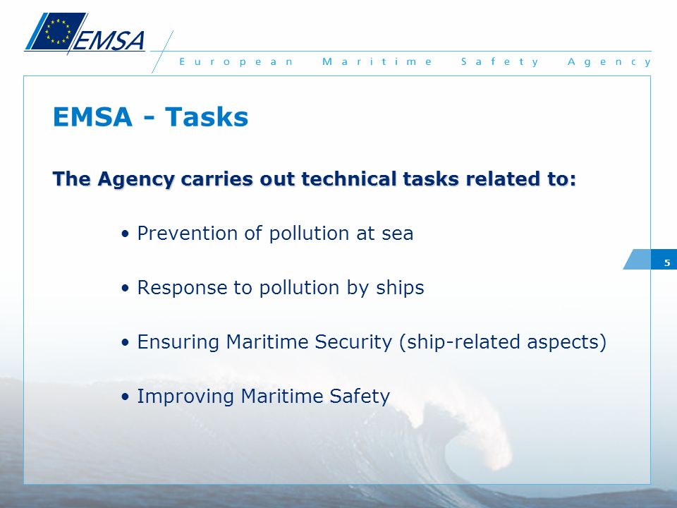 EMSA - Tasks The Agency carries out technical tasks related to: