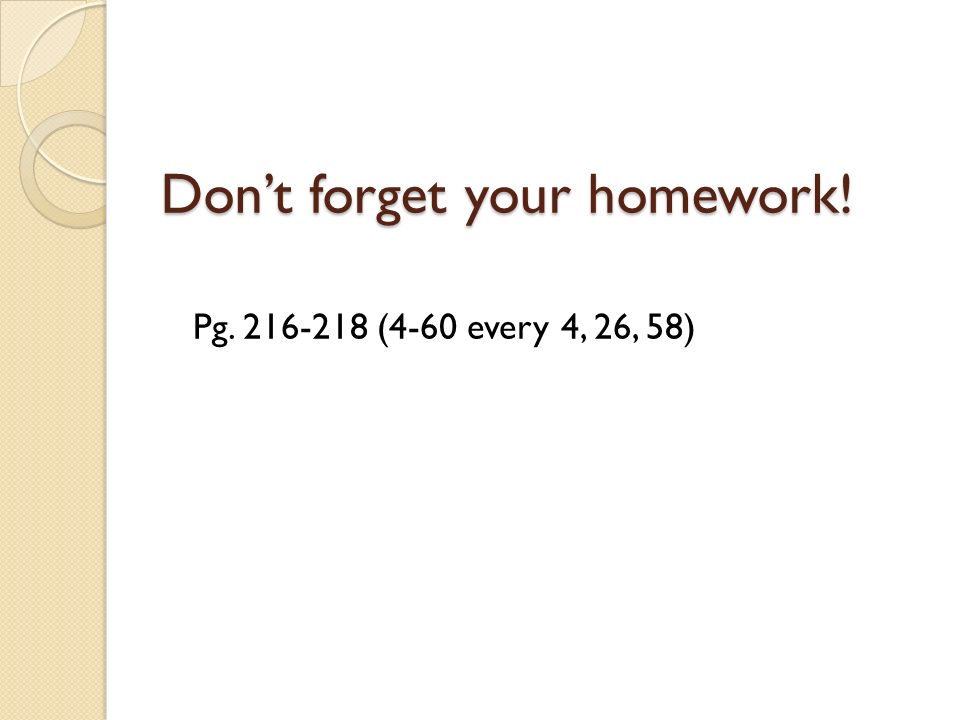 Don’t forget your homework!