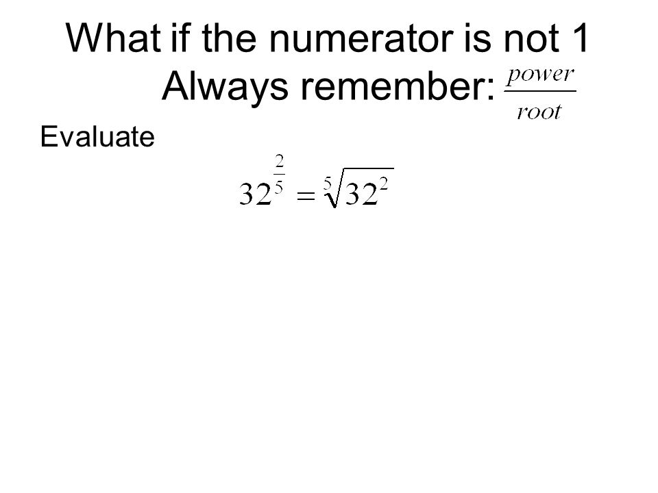 What if the numerator is not 1 Always remember: