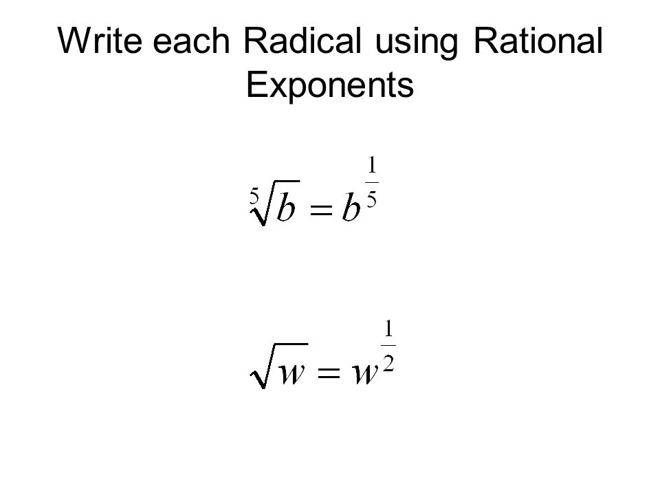 Write each Radical using Rational Exponents