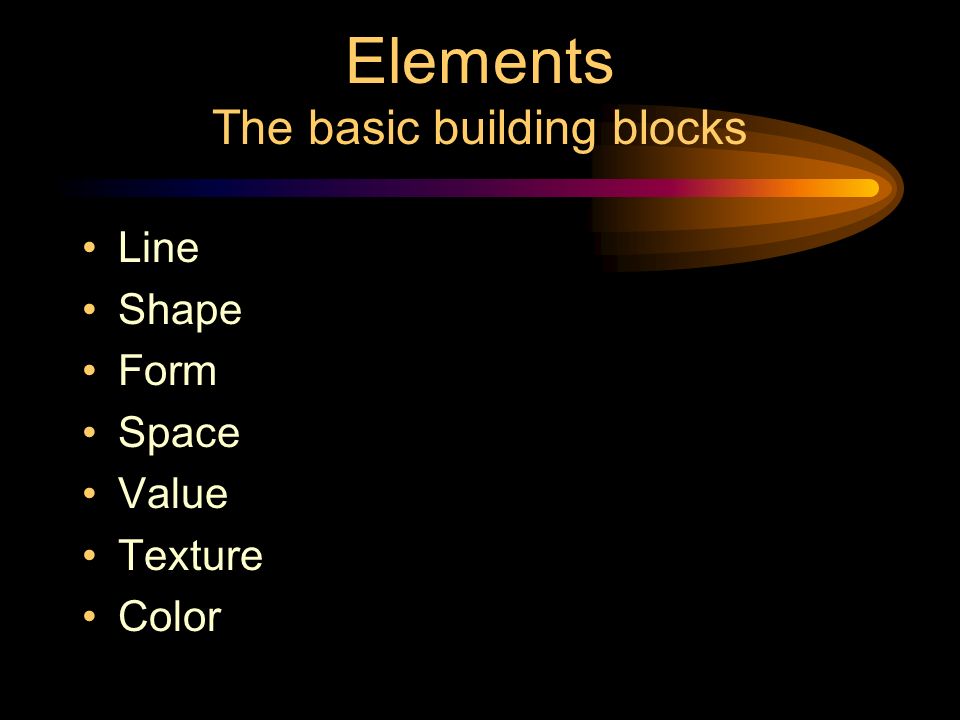 Elements The basic building blocks