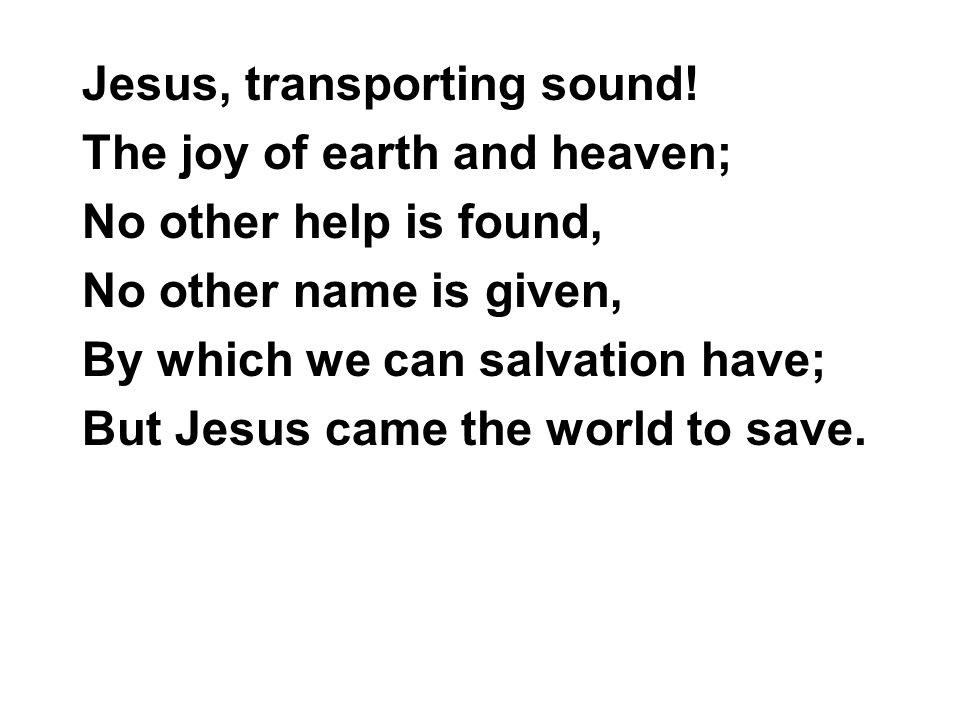 Jesus, transporting sound!