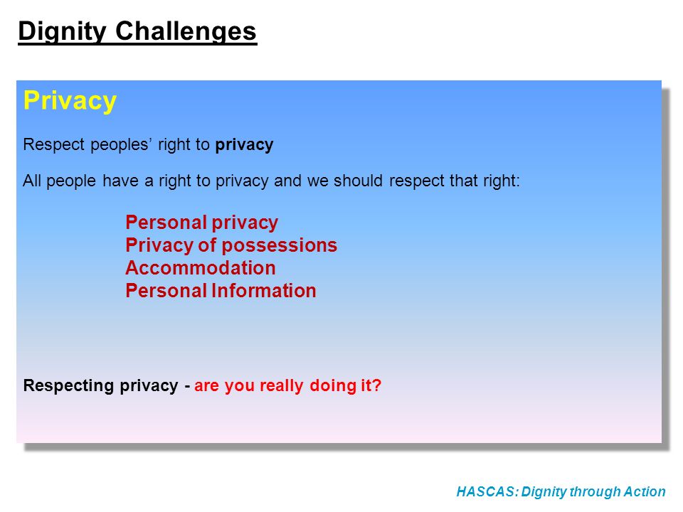 Dignity Challenges Privacy Personal privacy Privacy of possessions
