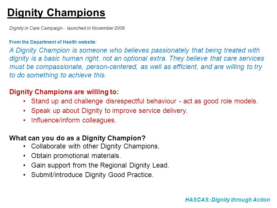 Dignity Champions Dignity in Care Campaign - launched in November From the Department of Health website:
