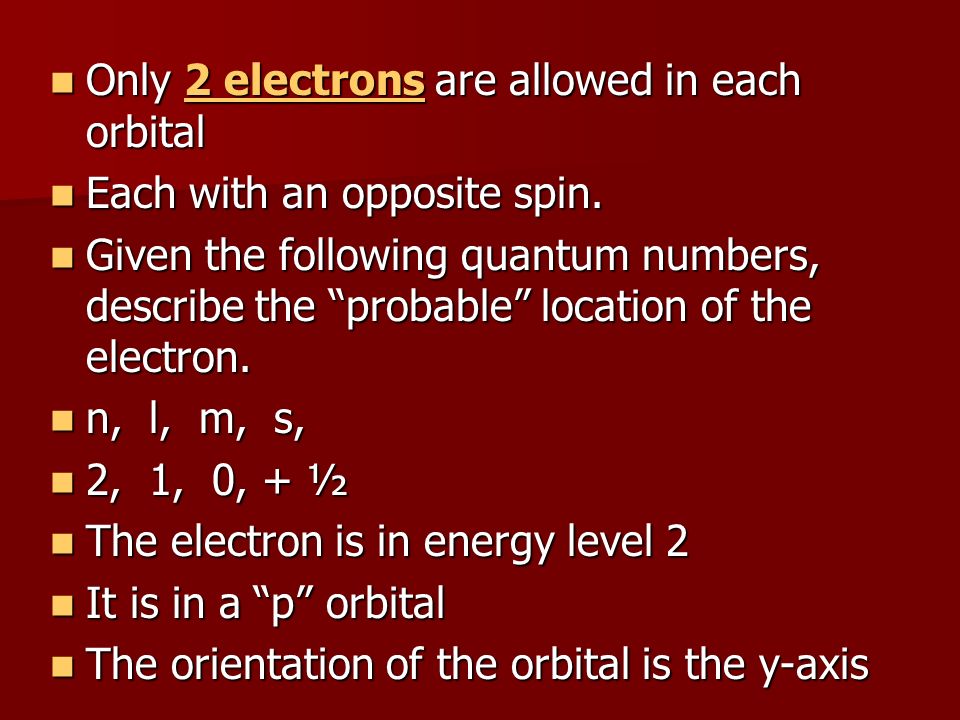 Only 2 electrons are allowed in each orbital