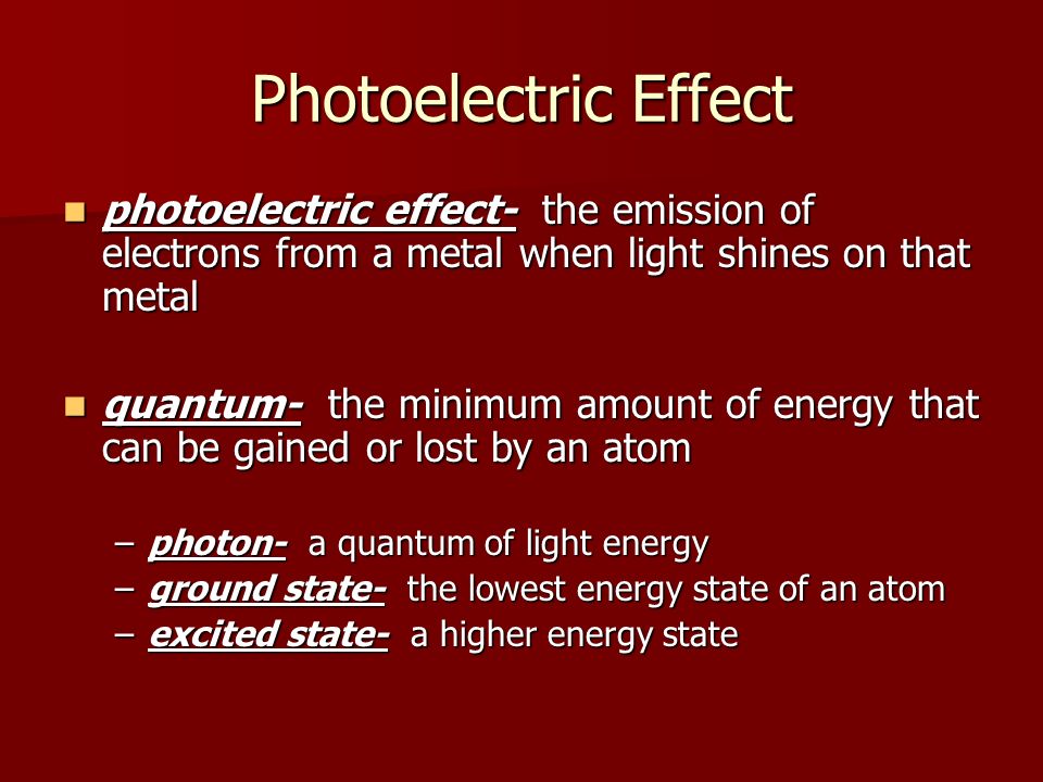 Photoelectric Effect photoelectric effect- the emission of electrons from a metal when light shines on that metal.