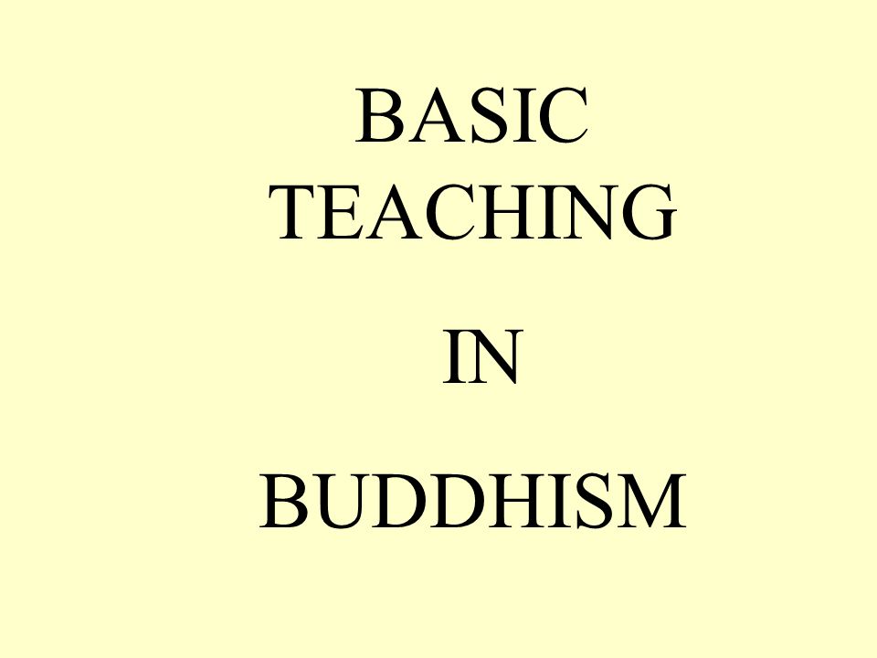 BASIC TEACHING IN BUDDHISM