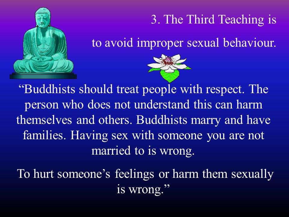 To hurt someone’s feelings or harm them sexually is wrong.