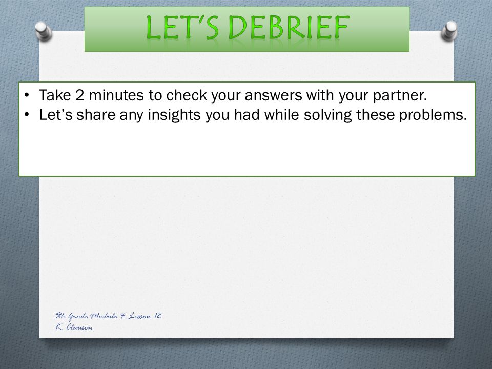 LET’S Debrief Take 2 minutes to check your answers with your partner.
