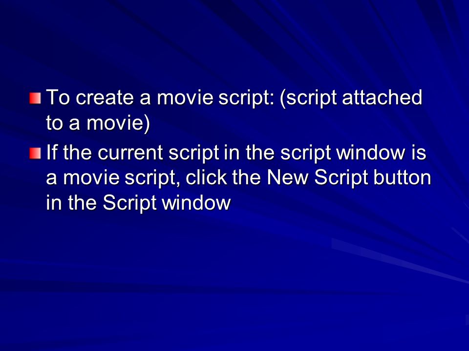 To create a movie script: (script attached to a movie)