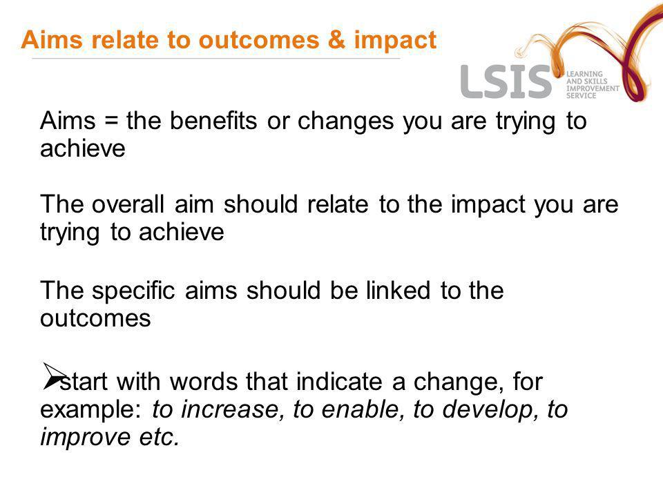 Aims relate to outcomes & impact