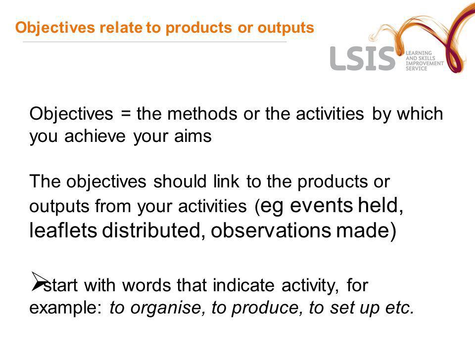 Objectives relate to products or outputs