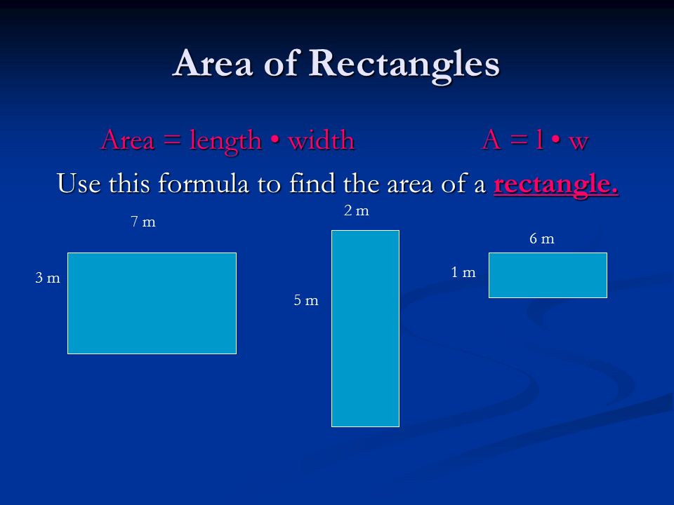 Area of Rectangles Area = length • width A = l • w