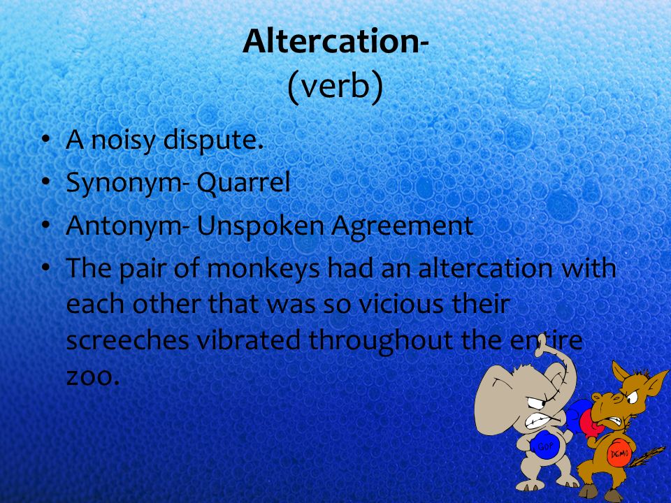 Vocabulary Set 6 Pranit Nadipelli. Altercation A noisy dispute