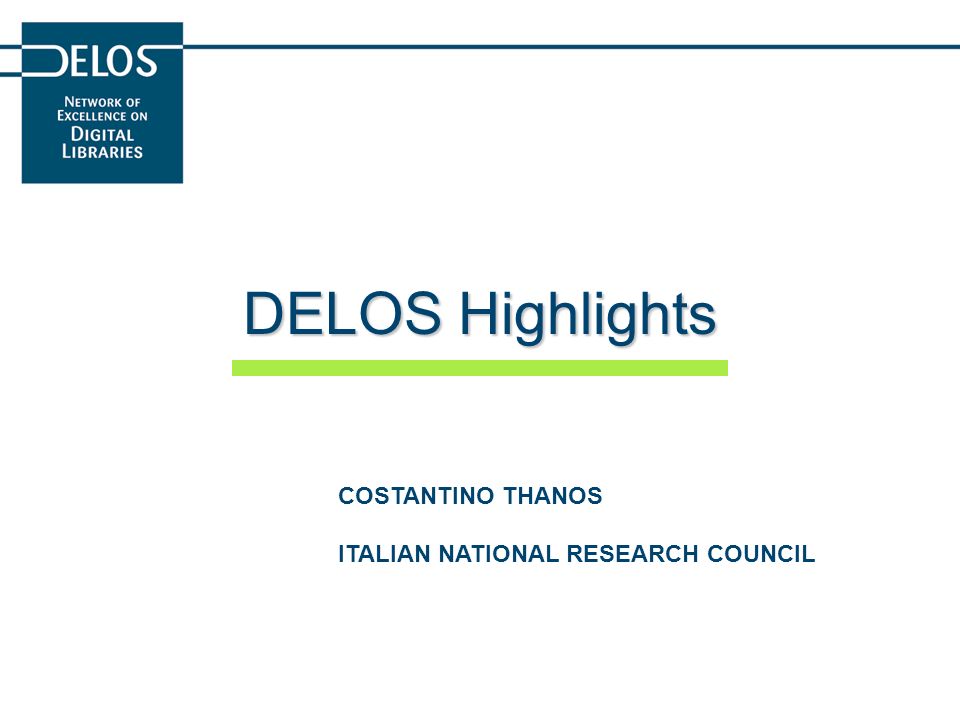 DELOS Highlights COSTANTINO THANOS ITALIAN NATIONAL RESEARCH COUNCIL