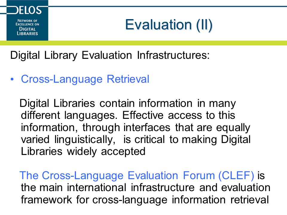 Evaluation (II) Digital Library Evaluation Infrastructures: