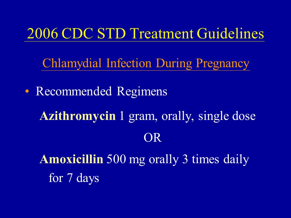 Azithromycin 1 gram, orally, single dose. 