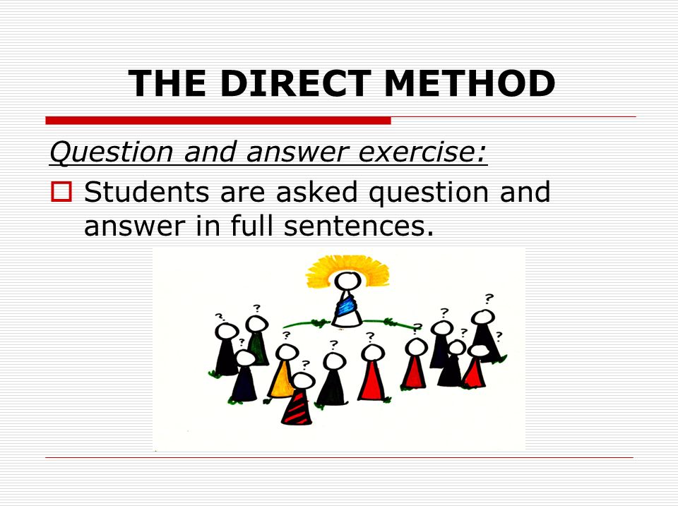 THE DIRECT METHOD Question and answer exercise:
