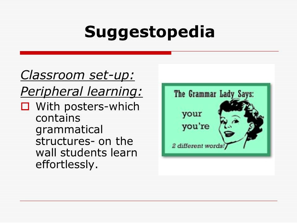 Suggestopedia Classroom set-up: Peripheral learning: