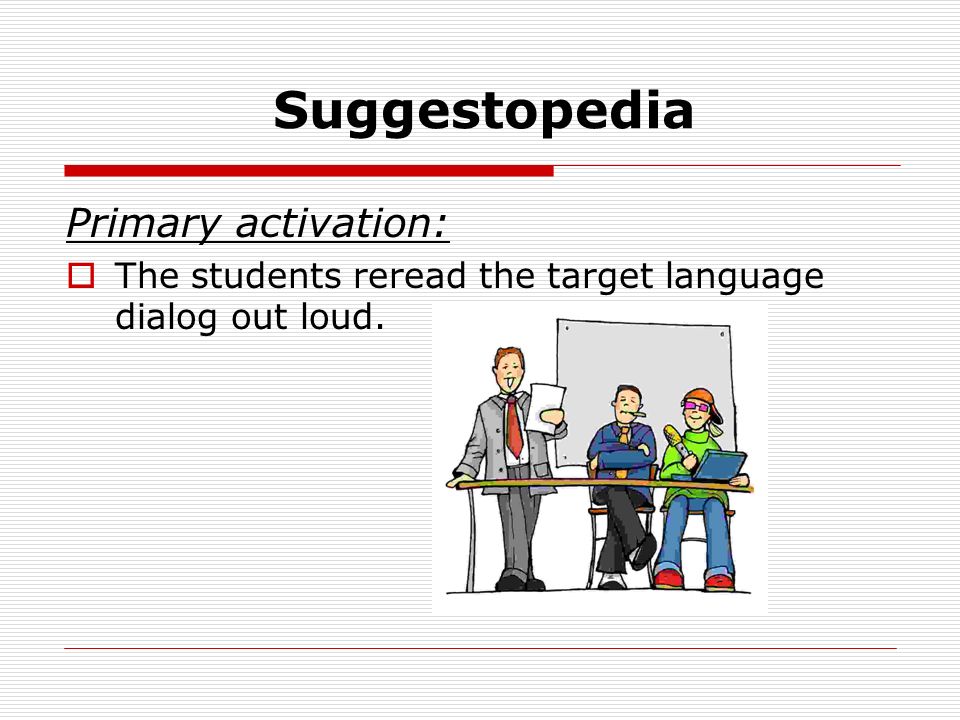 Suggestopedia Primary activation: