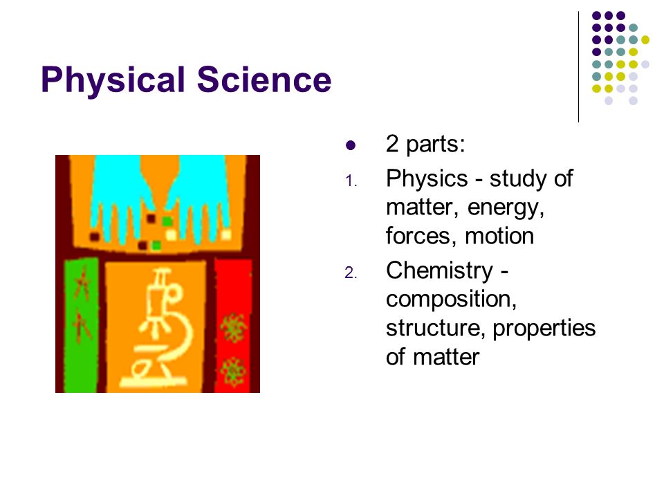 Physical Science 2 parts: