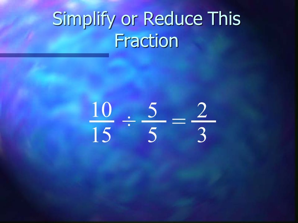 Simplify or Reduce This Fraction