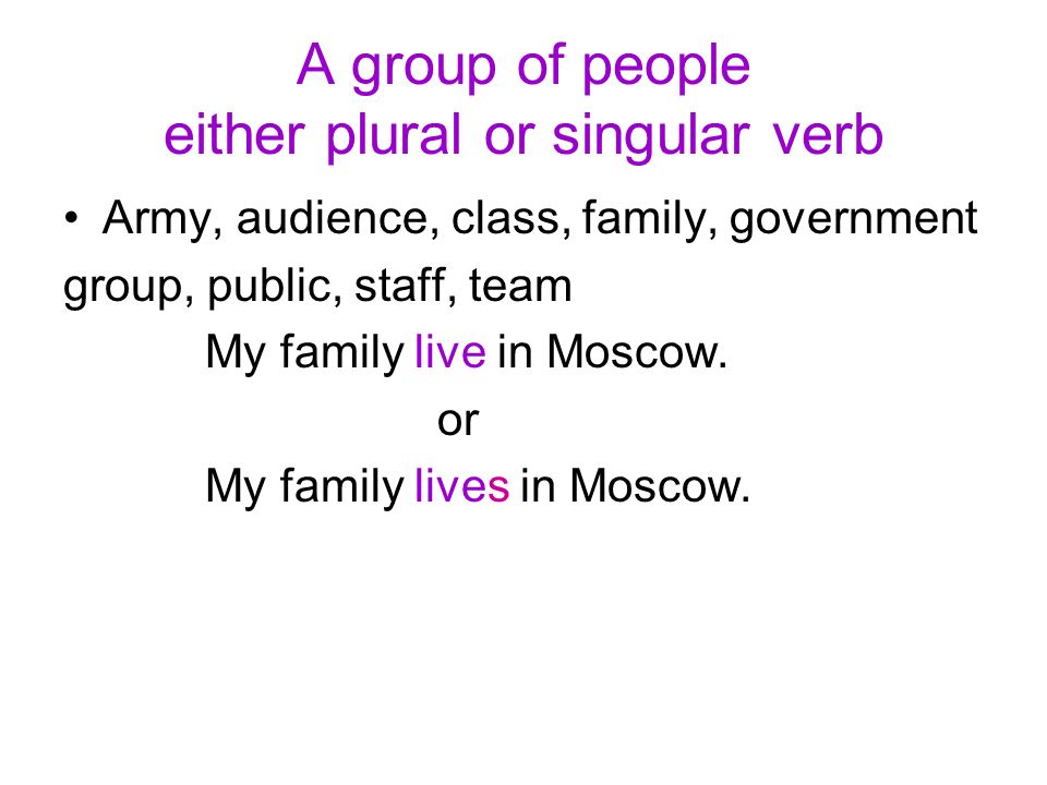 A group of people either plural or singular verb