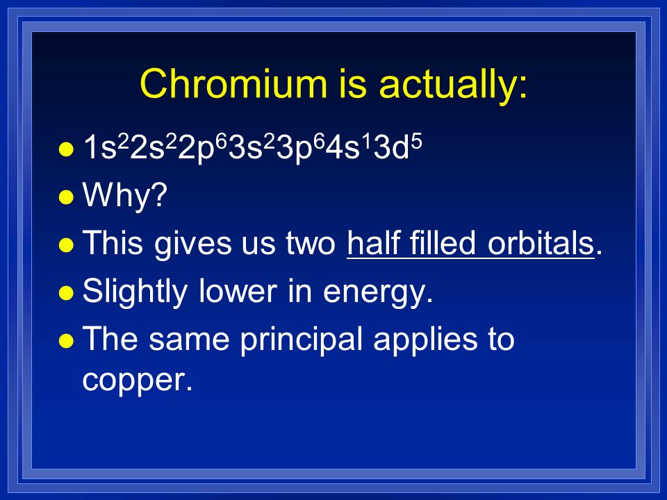 Chromium is actually: 1s22s22p63s23p64s13d5 Why
