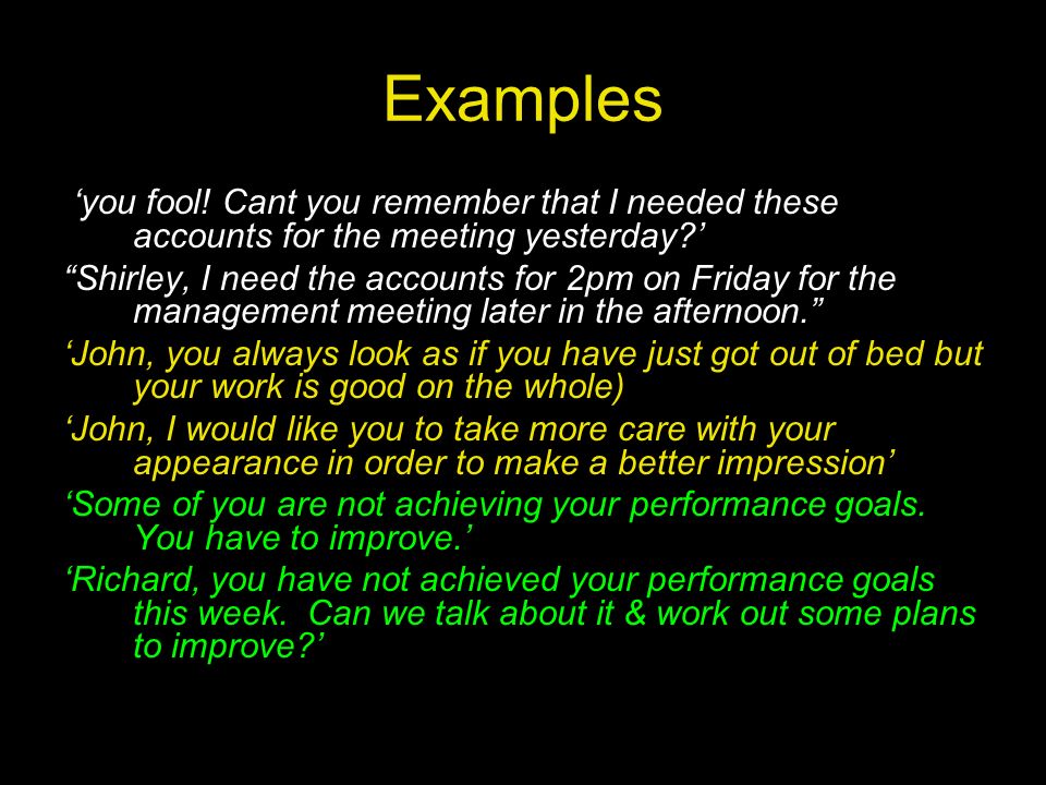 Examples ‘you fool! Cant you remember that I needed these accounts for the meeting yesterday ’
