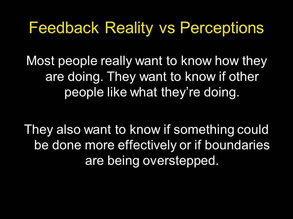 Feedback Reality vs Perceptions