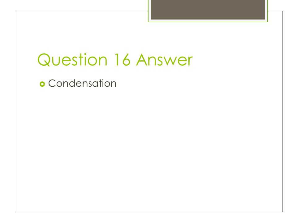 Question 16 Answer Condensation