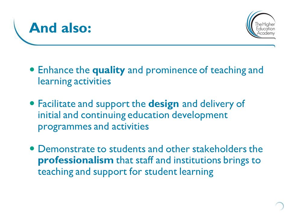 And also: Enhance the quality and prominence of teaching and learning activities.