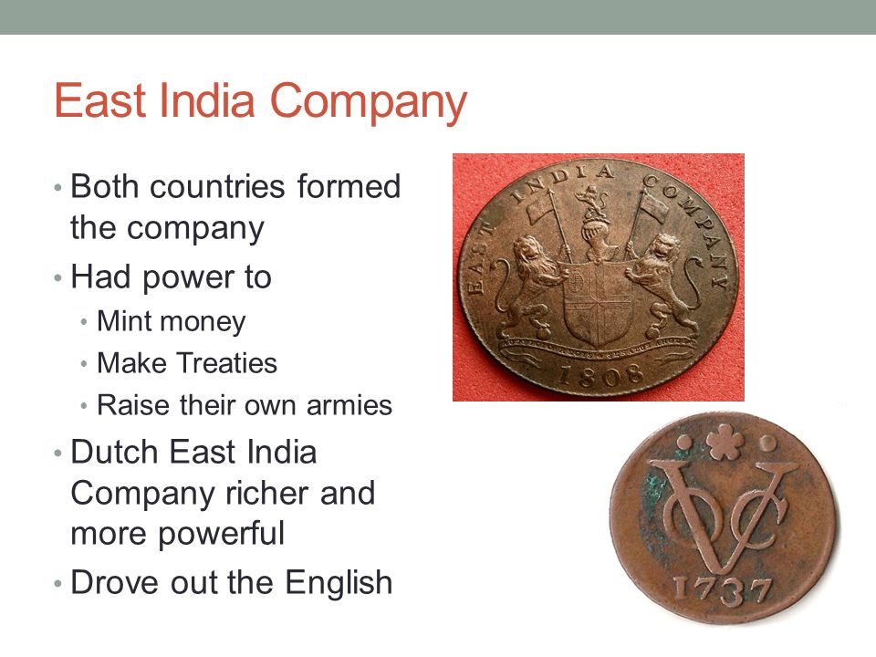 East India Company Both countries formed the company Had power to