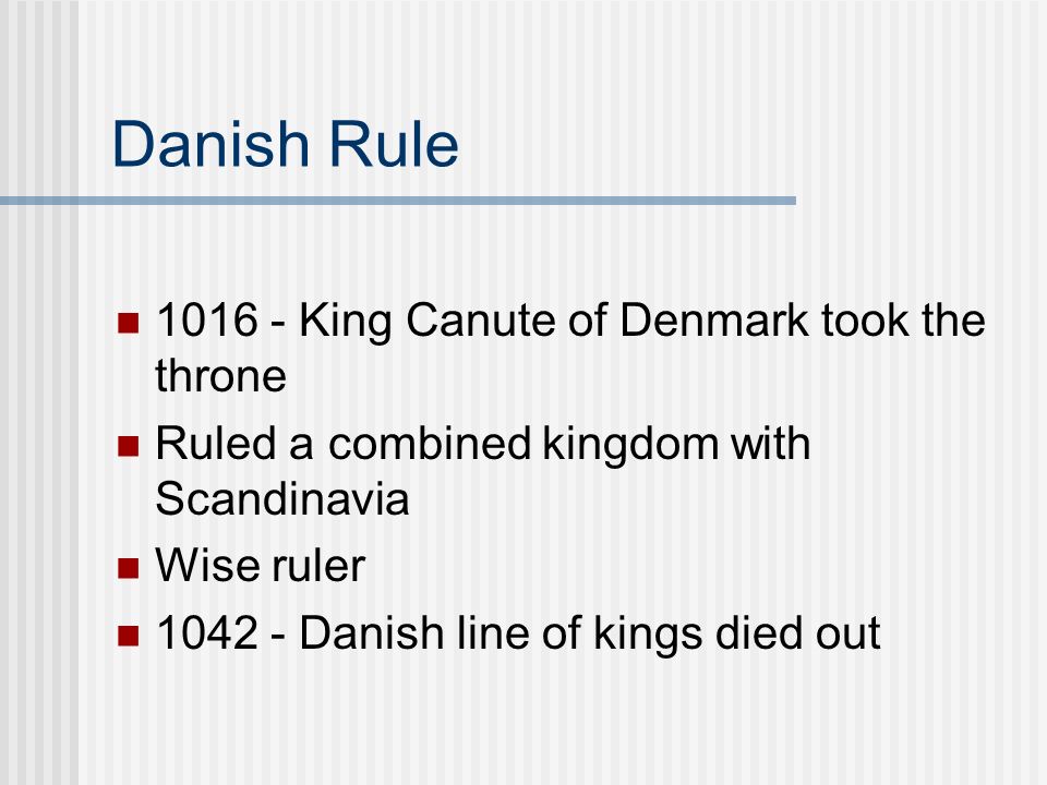 Danish Rule King Canute of Denmark took the throne