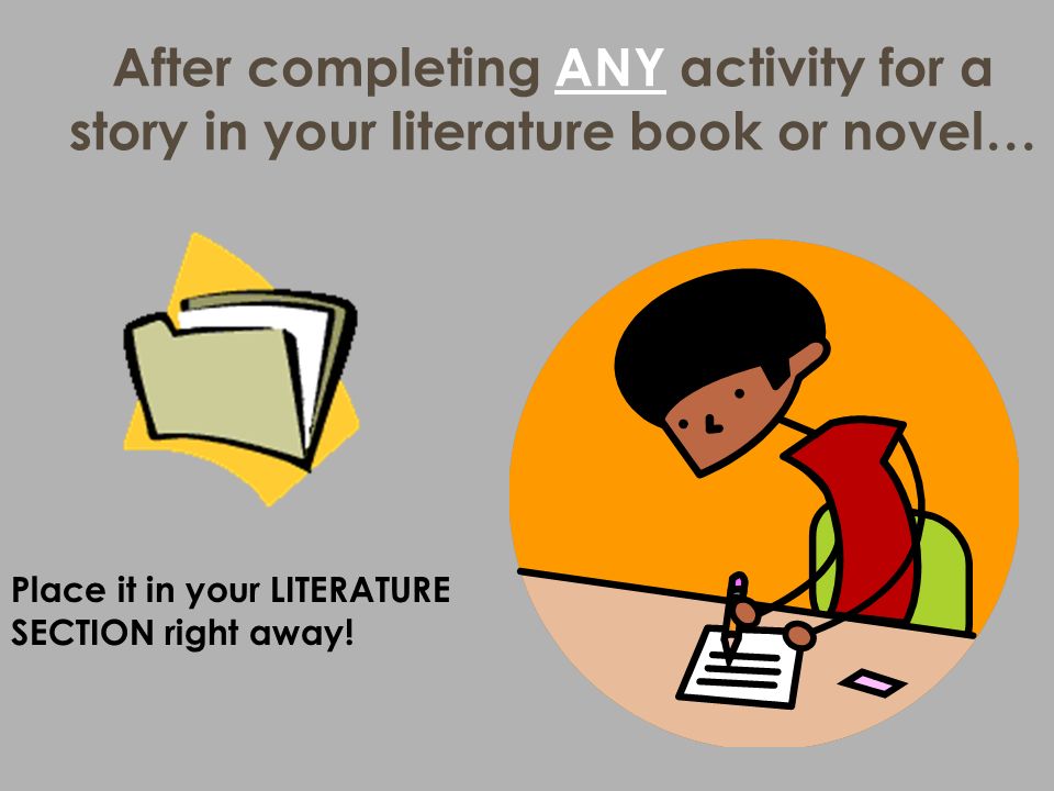 After completing ANY activity for a story in your literature book or novel…