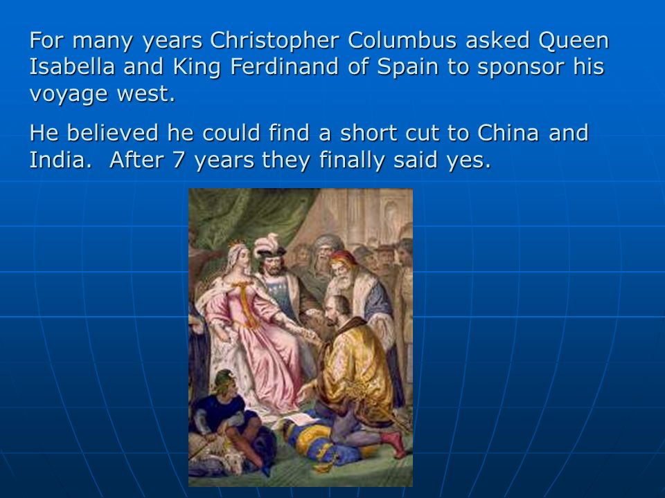 For Many Years Christopher Columbus Asked Queen Isabella And King
