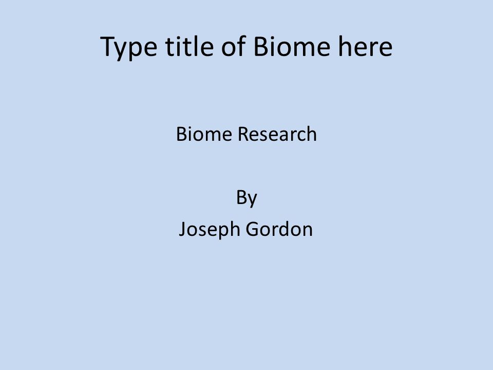 Type title of Biome here