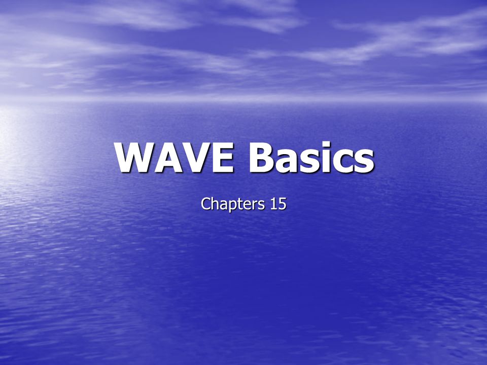 WAVE Basics Chapters 15