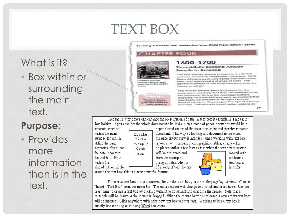 Text box What is it Box within or surrounding the main text. Purpose: