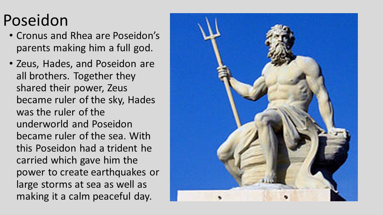 Poseidon Cronus and Rhea are Poseidon’s parents making him a full god. 