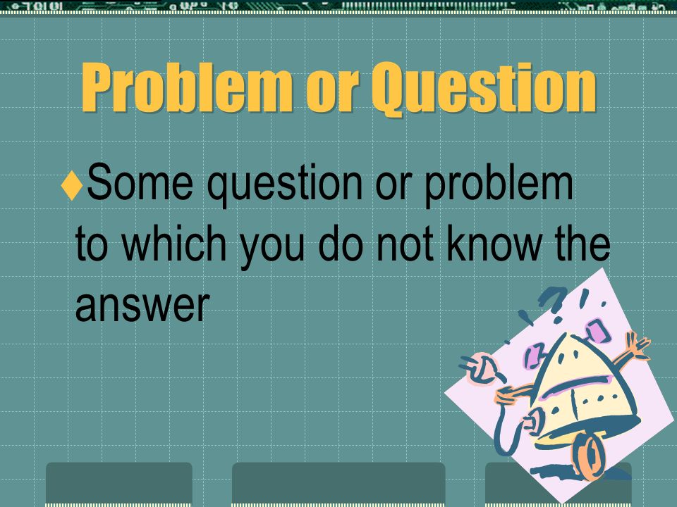Problem or Question Some question or problem to which you do not know the answer
