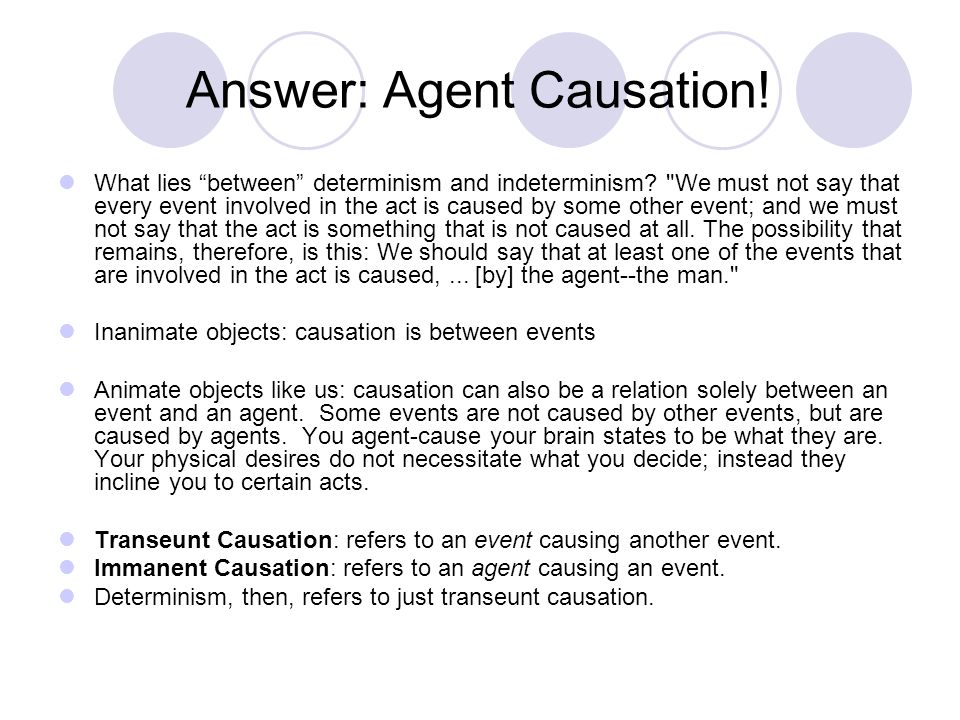 Answer: Agent Causation!
