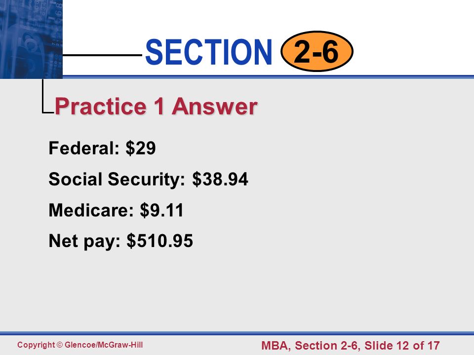 Practice 1 Answer Federal: $29 Social Security: $38.94 Medicare: $9.11