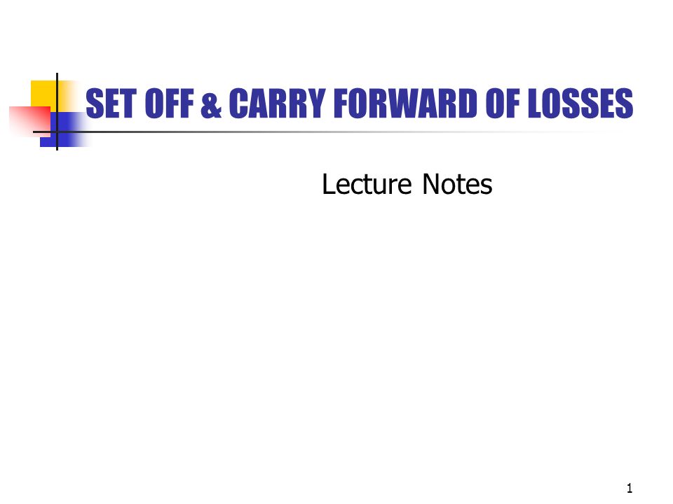 SET OFF & CARRY FORWARD OF LOSSES