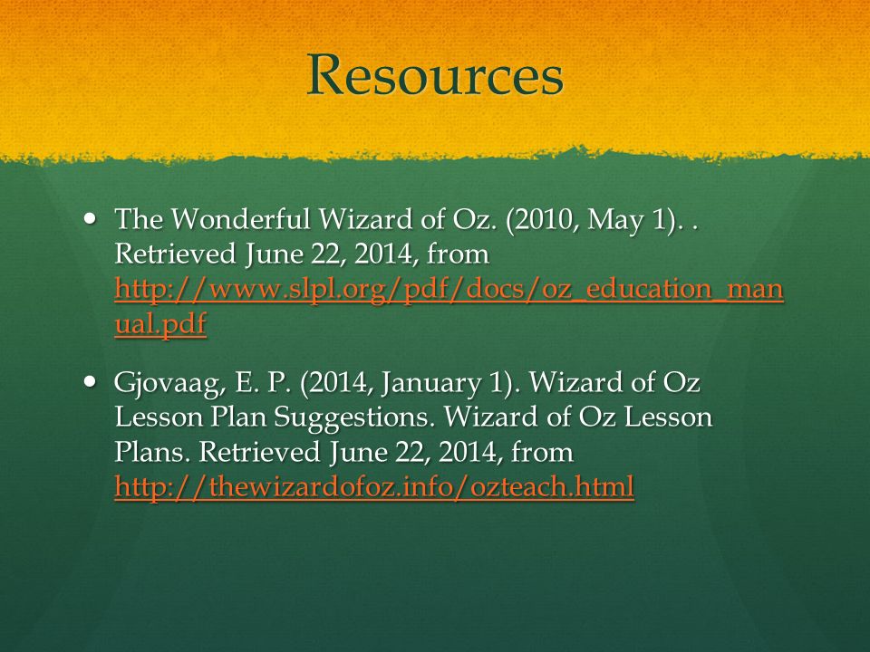 Resources The Wonderful Wizard of Oz. (2010, May 1). . Retrieved June 22, 2014, from   ual.pdf.