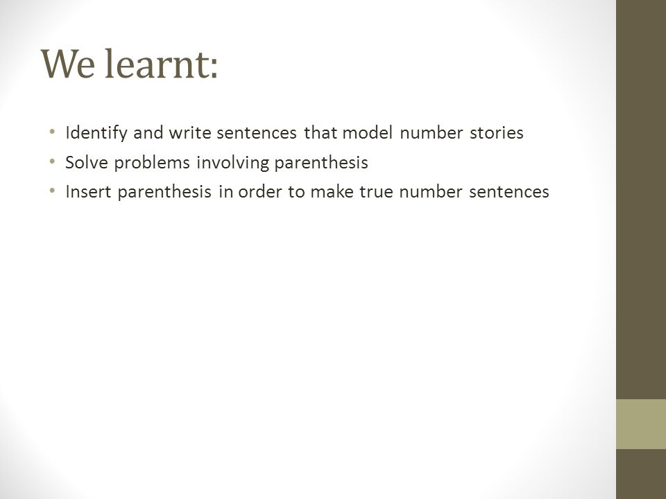 We learnt: Identify and write sentences that model number stories