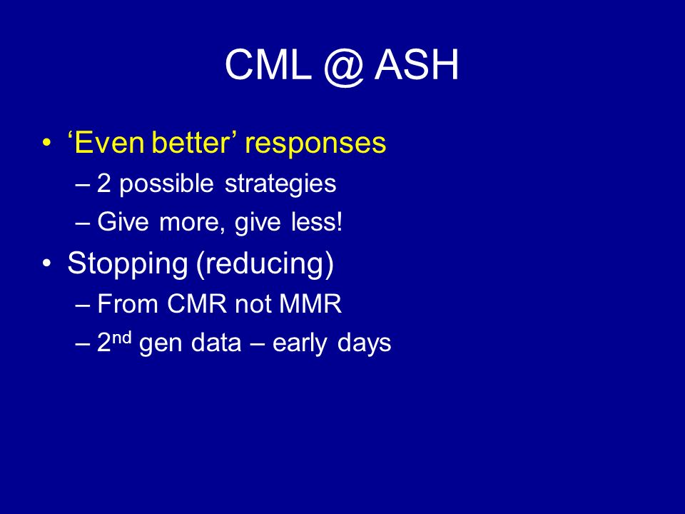 ASH ‘Even better’ responses Stopping (reducing)