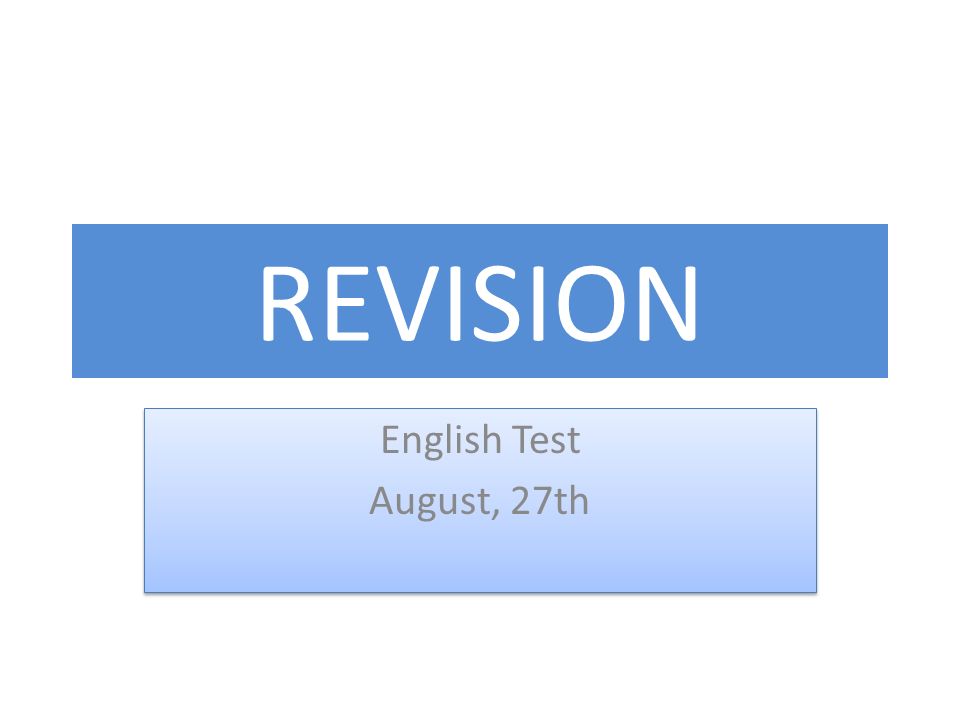REVISION English Test August, 27th