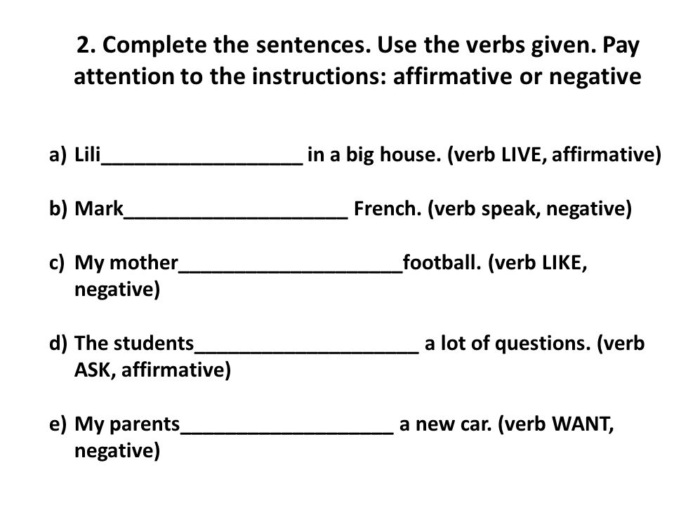 2. Complete the sentences. Use the verbs given